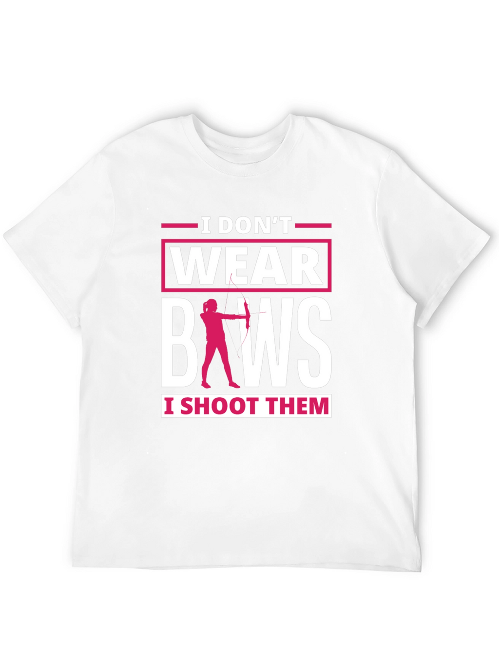 I Dont Wear Bows Funny Archer T-Shirt