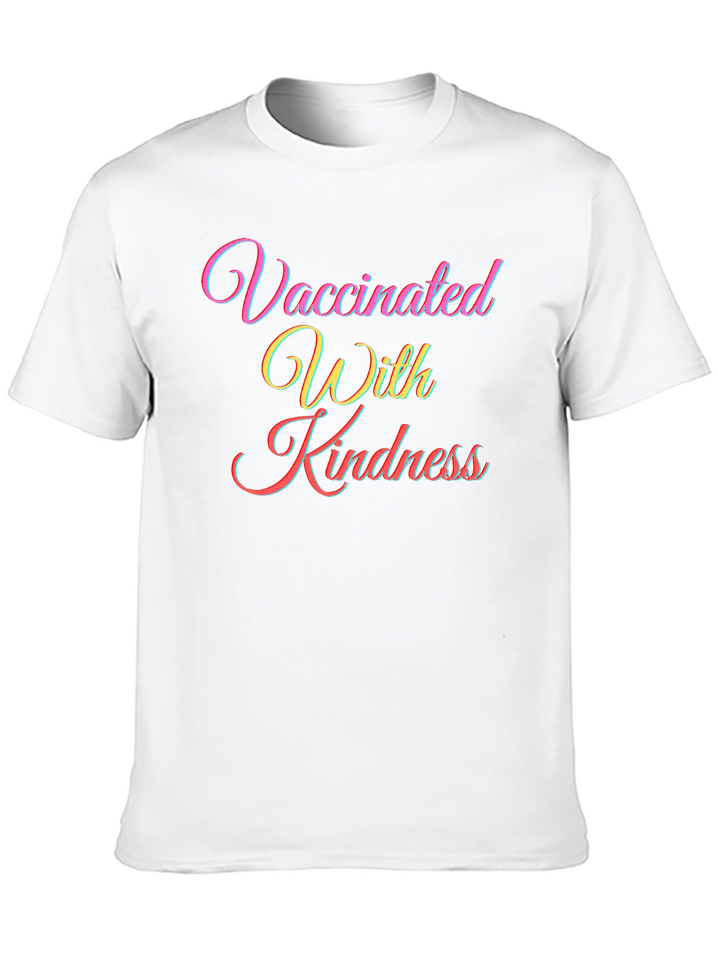 Vaccinated With Kindness T-Shirt
