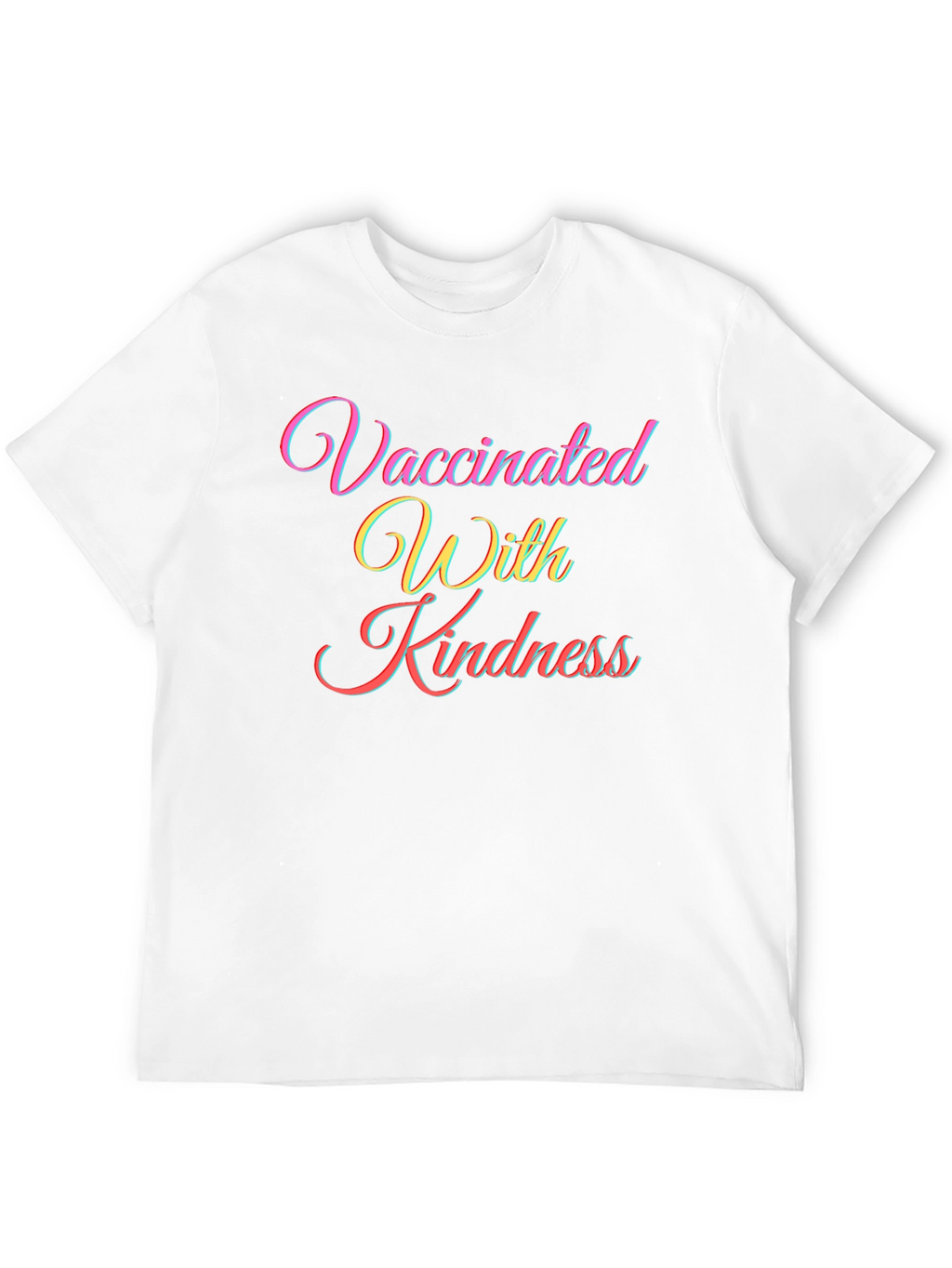 Vaccinated With Kindness T-Shirt