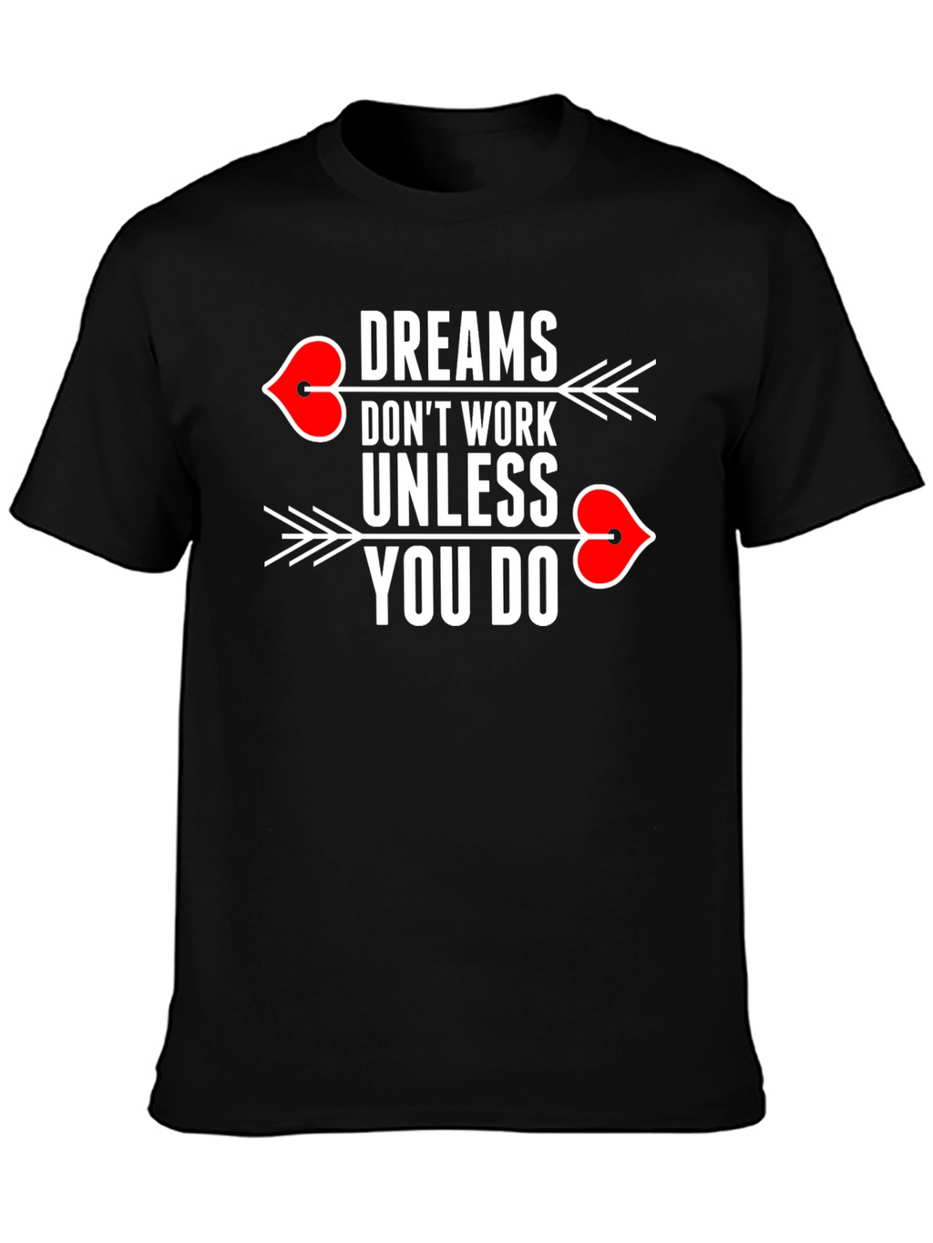 Dreams Dont Work T-Shirt