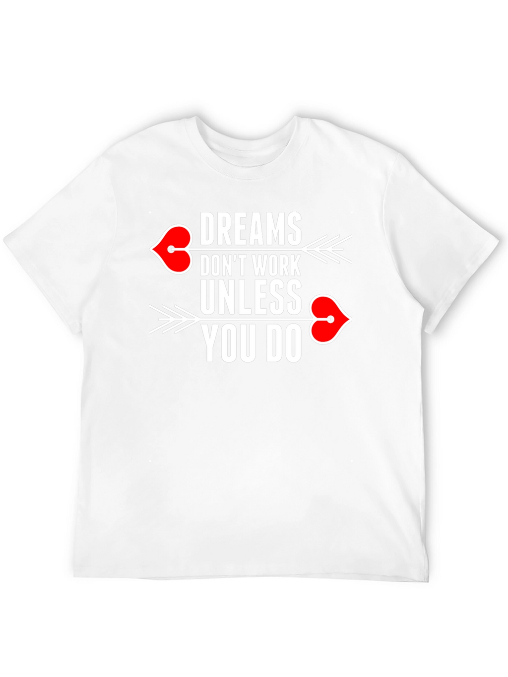 Dreams Dont Work T-Shirt