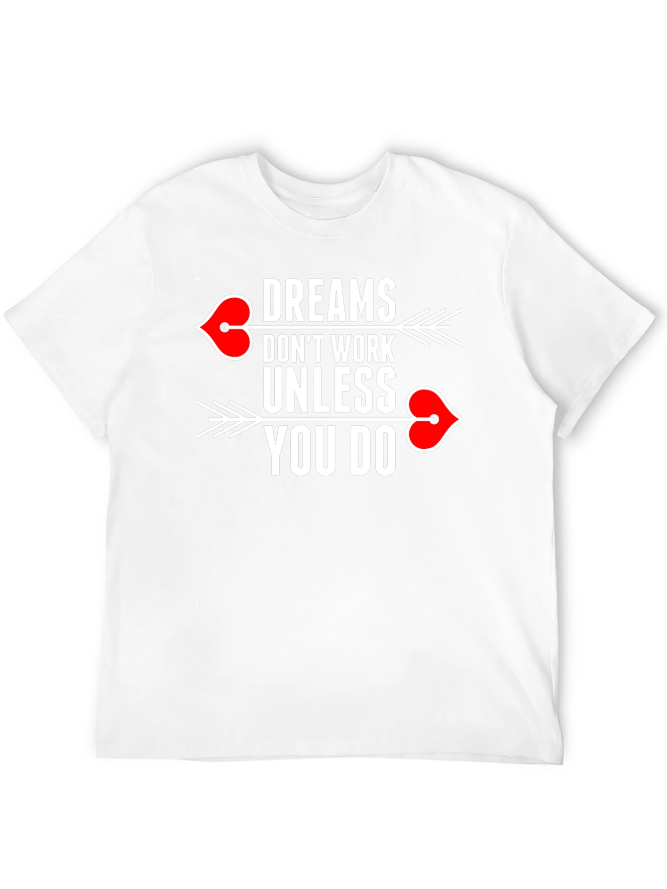 Dreams Dont Work T-Shirt