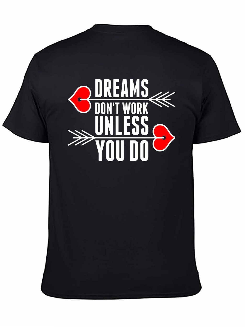 Dreams Dont Work T-Shirt