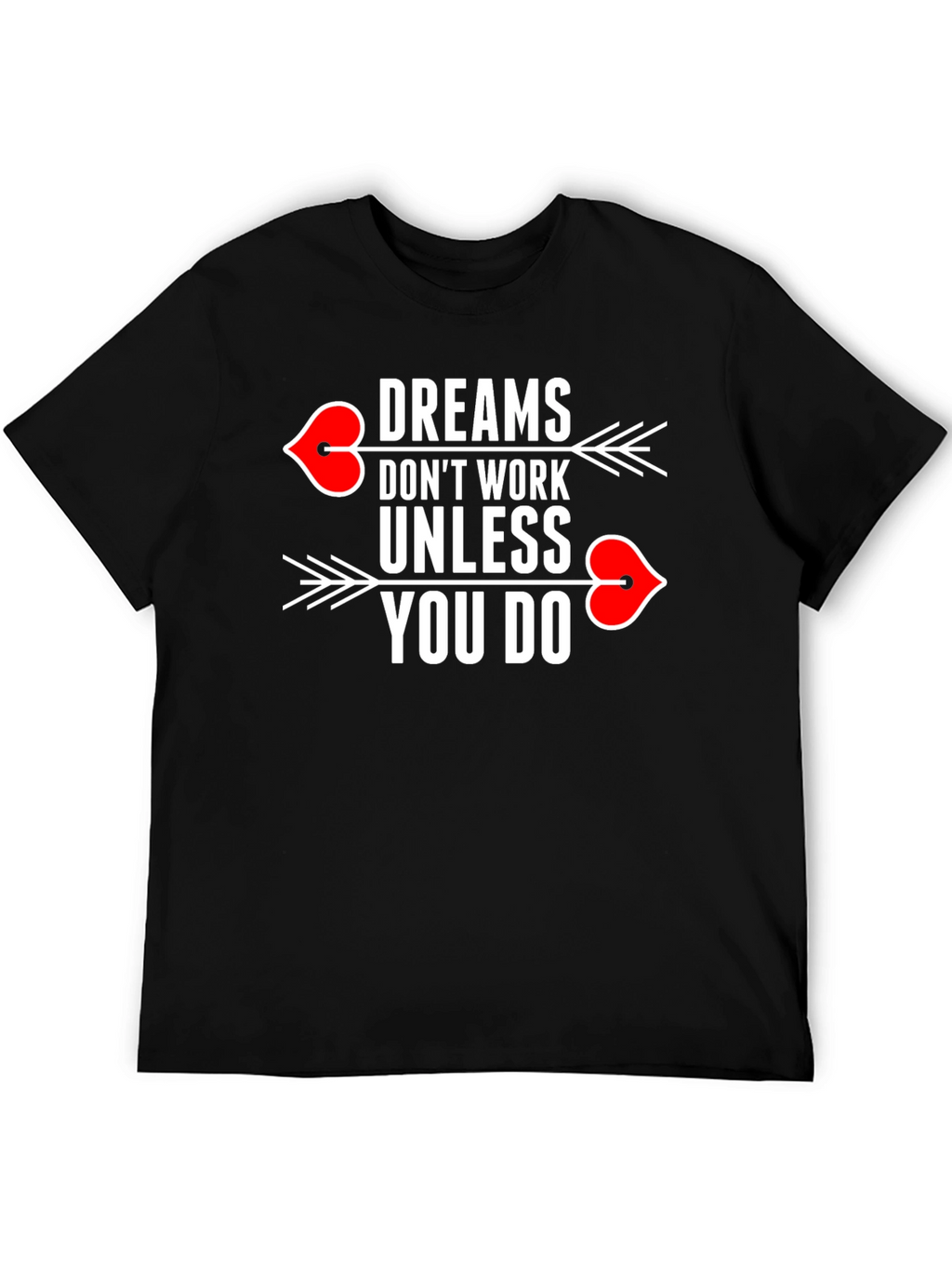 Dreams Dont Work T-Shirt