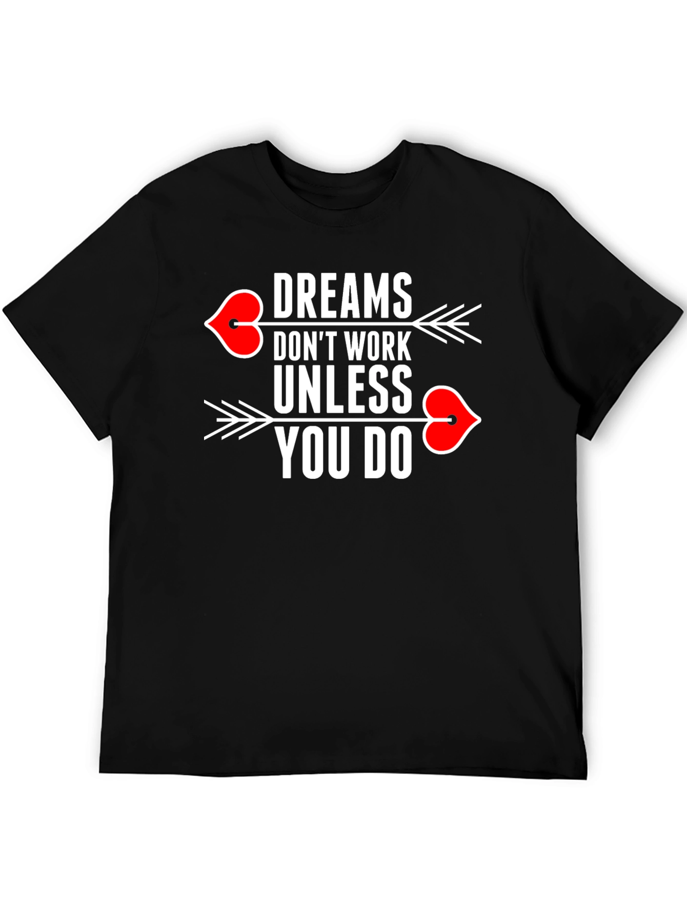 Dreams Dont Work T-Shirt