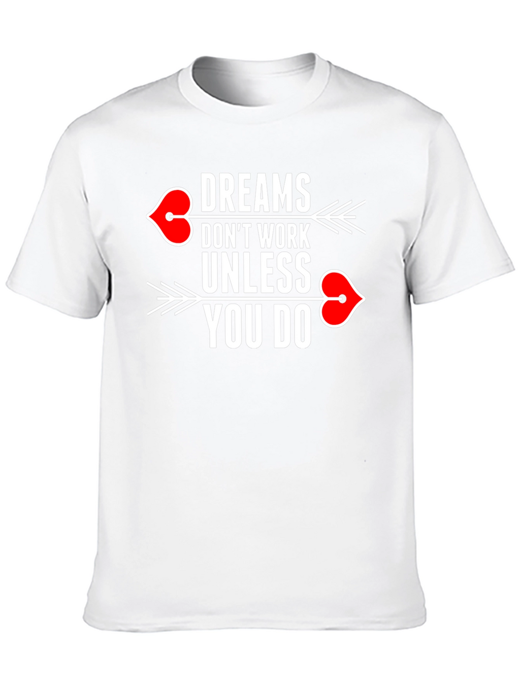 Dreams Dont Work T-Shirt