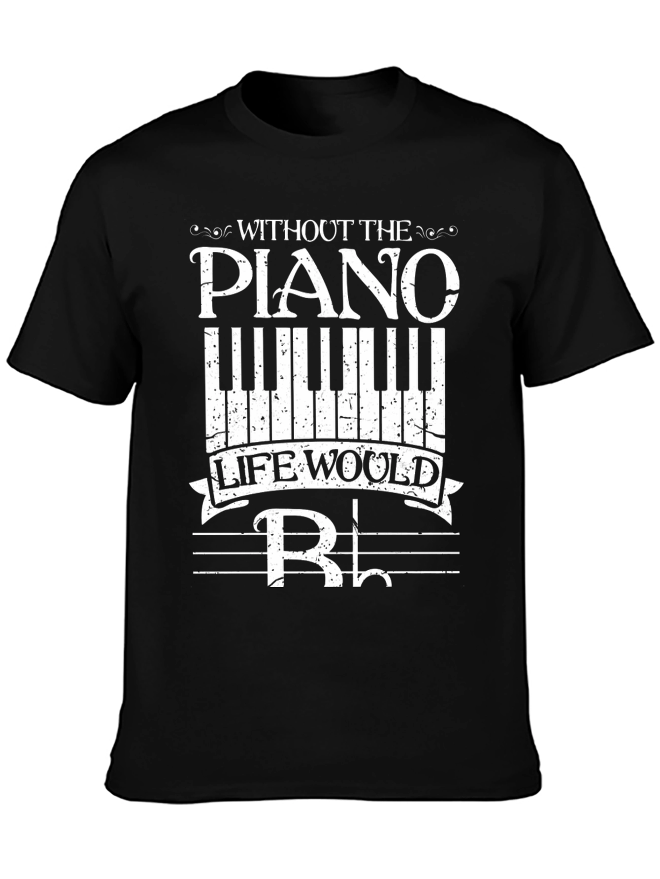 Piano Music Lover Tee: Without the Piano Life Would B Flat