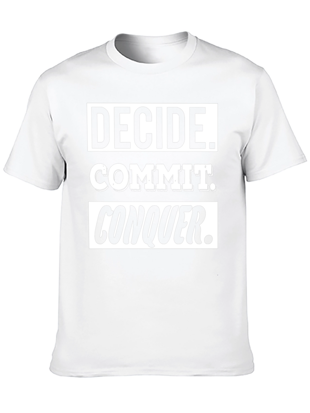 Decide Commit Conquer T-Shirt