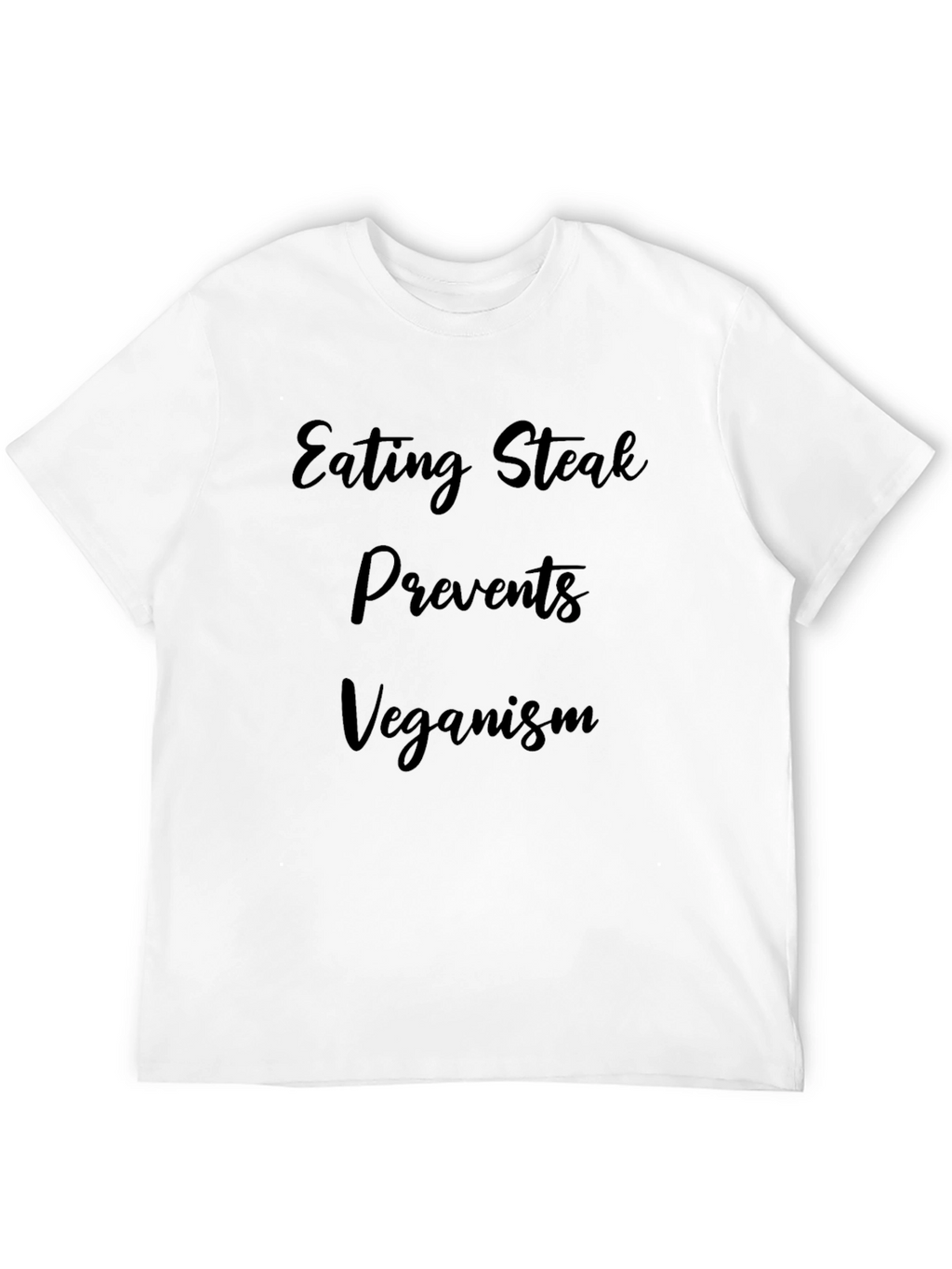 Eating Steak Prevents Veganism T-Shirt