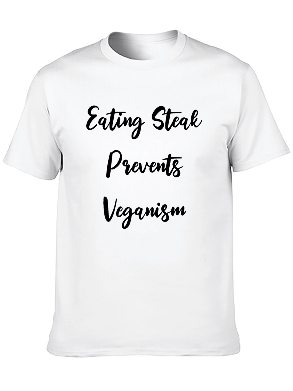 Eating Steak Prevents Veganism T-Shirt