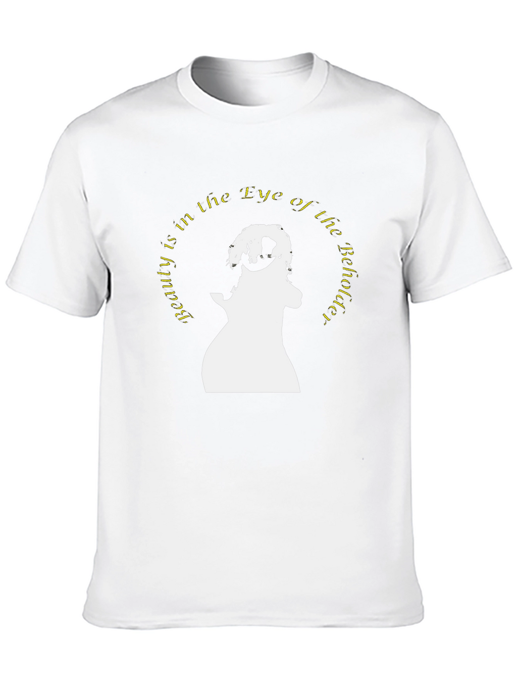 Beauty is in the Eye T-Shirt