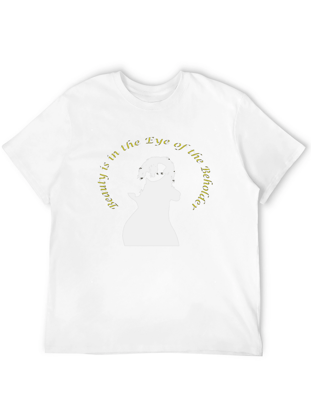 Beauty is in the Eye T-Shirt
