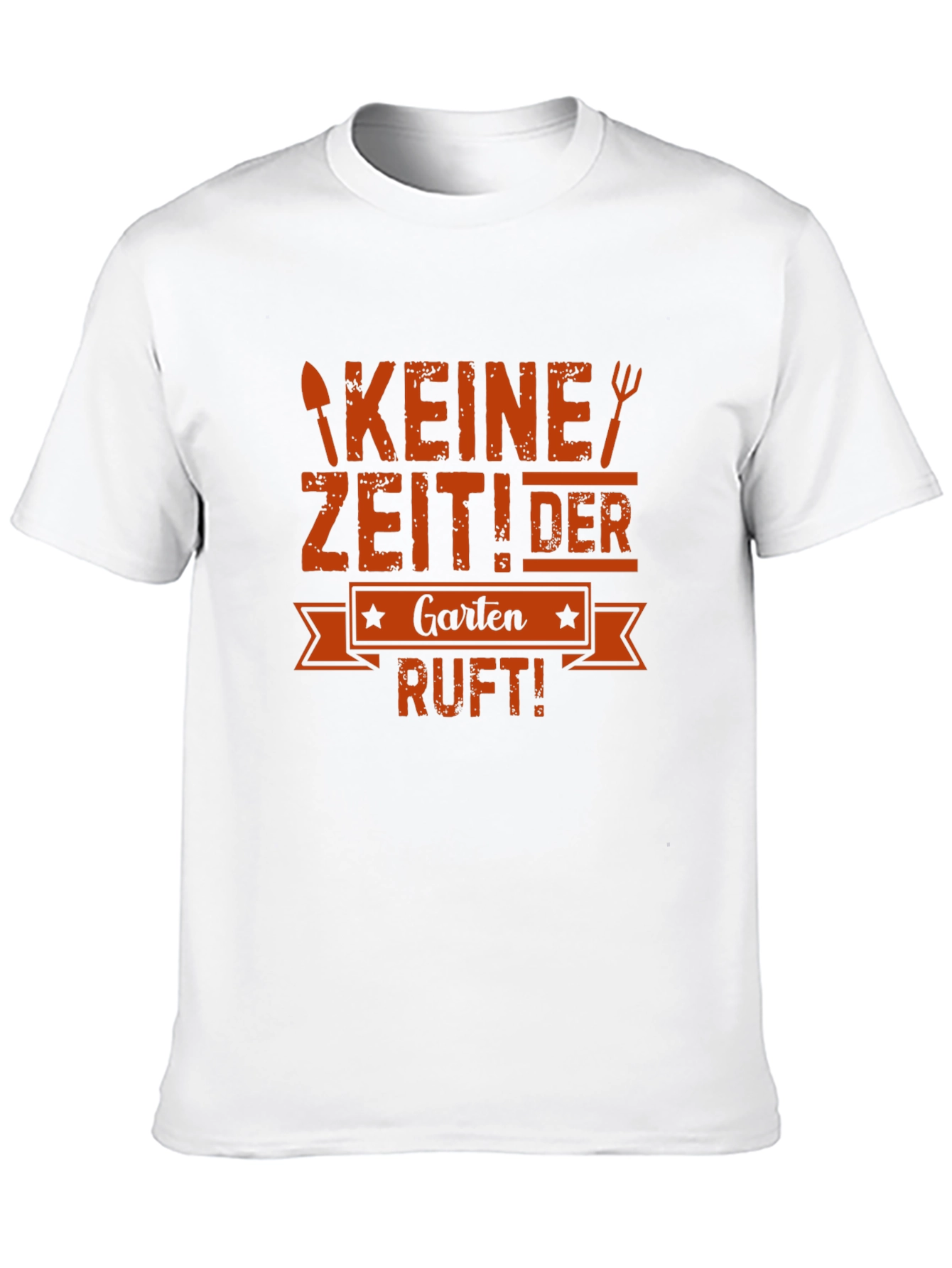 Gardening T-Shirt - Keine Zeit! Der Garten Ruft!