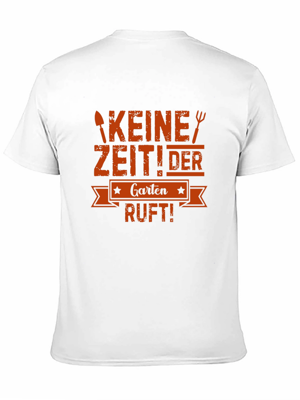 Gardening T-Shirt - Keine Zeit! Der Garten Ruft!