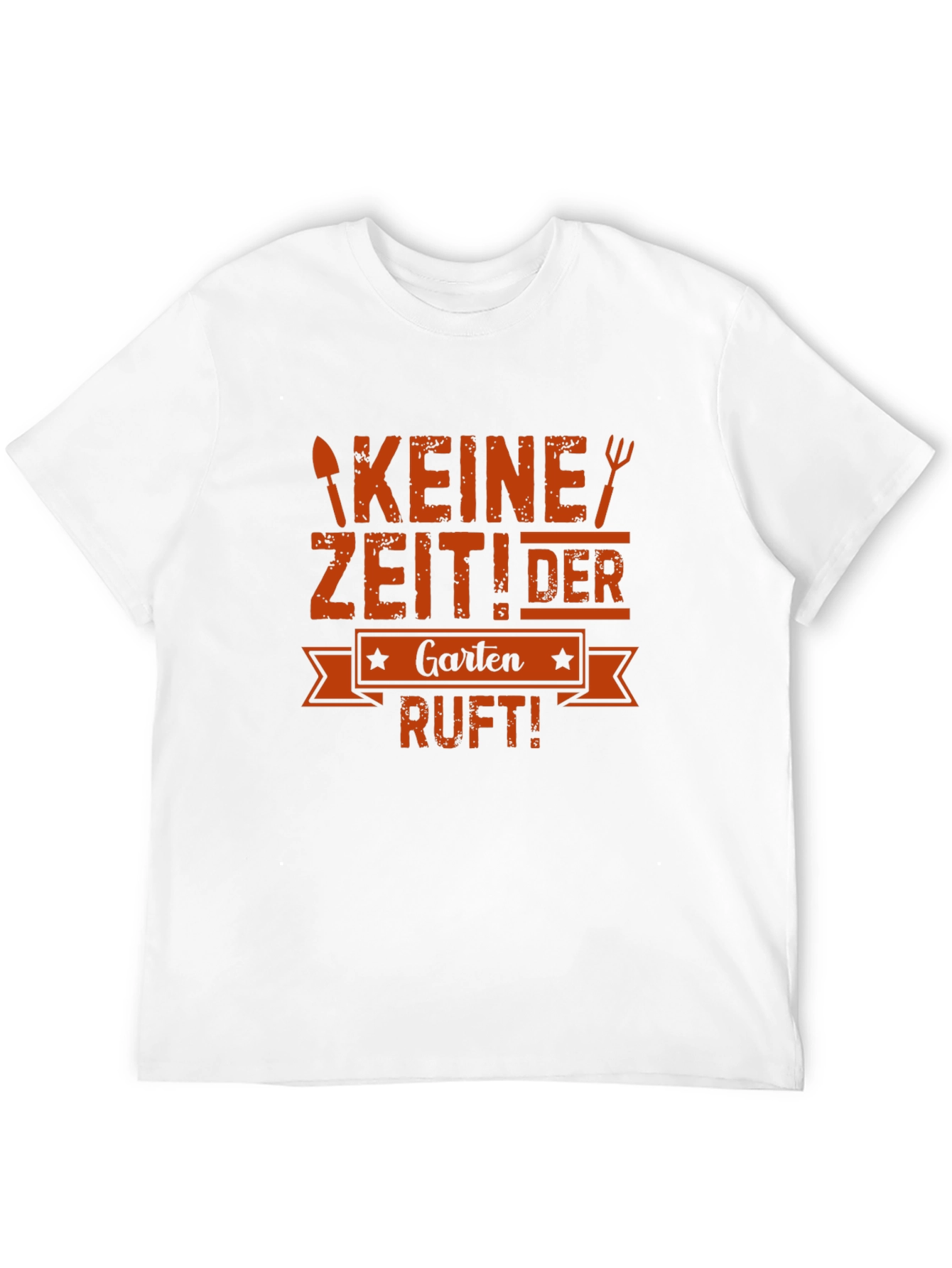 Gardening T-Shirt - Keine Zeit! Der Garten Ruft!