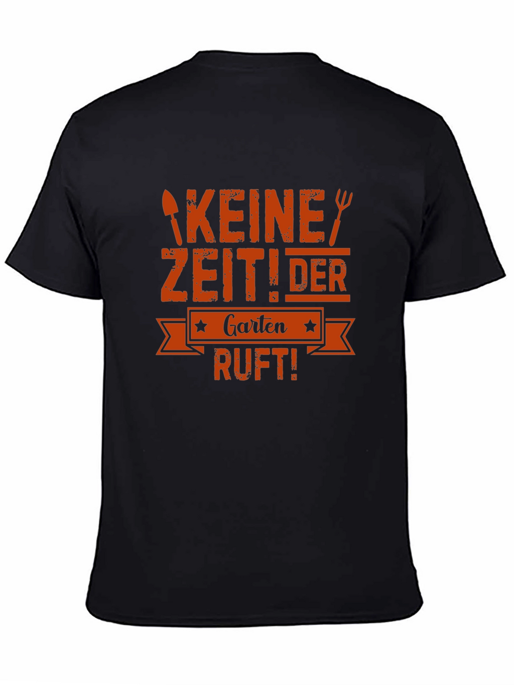 Gardening T-Shirt - Keine Zeit! Der Garten Ruft!