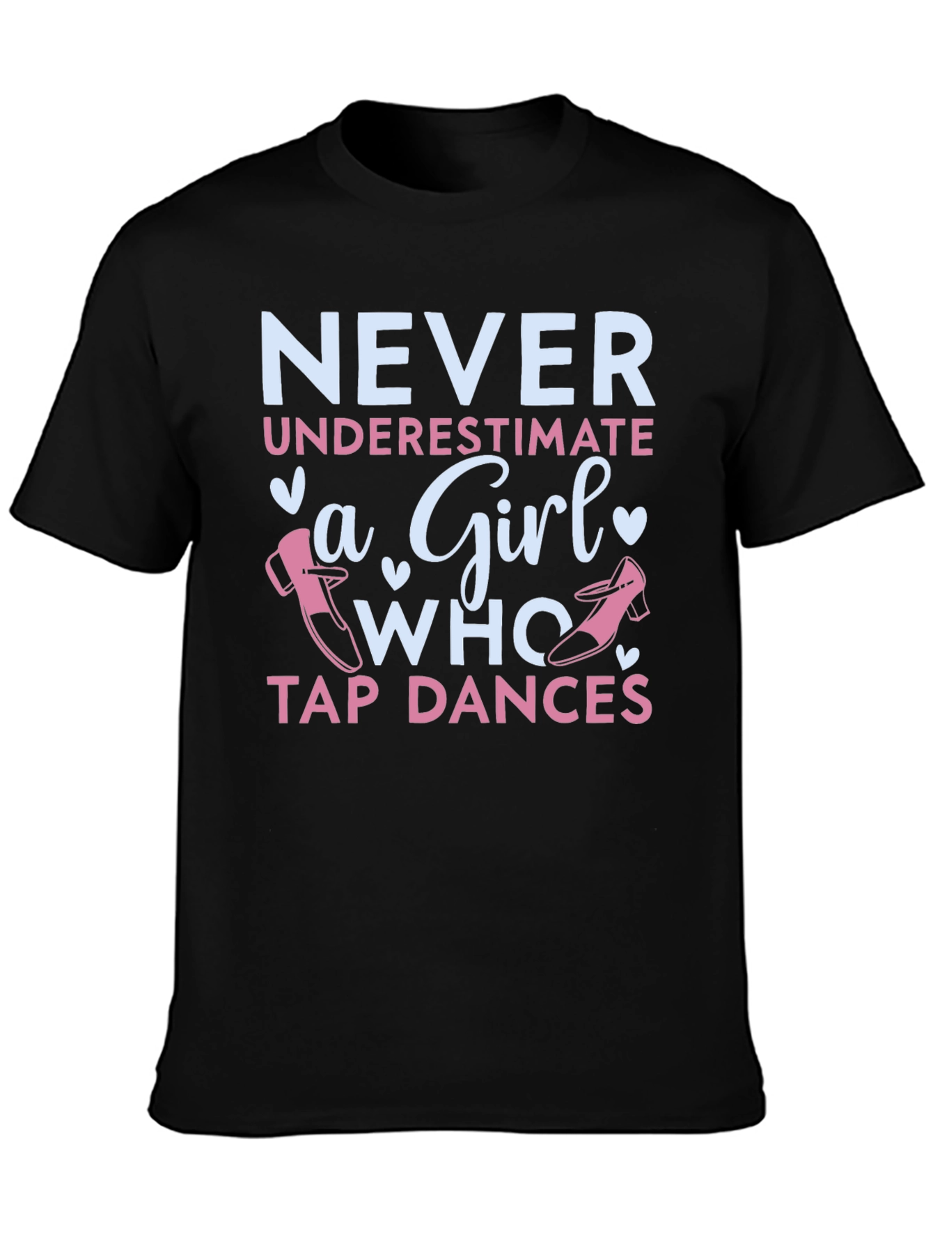 Never Underestimate a Girl Who Tap Dances T-Shirt