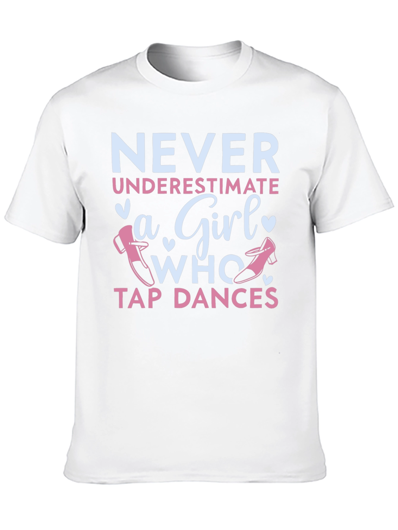 Never Underestimate a Girl Who Tap Dances T-Shirt