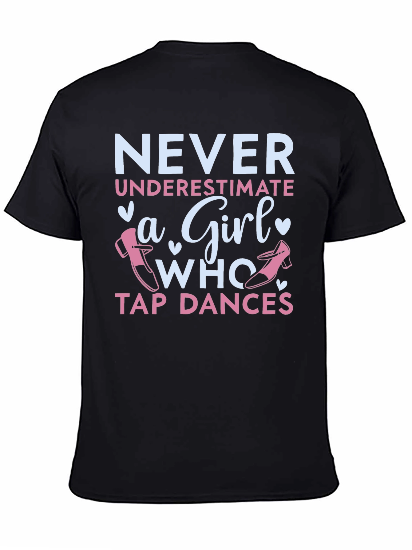 Never Underestimate a Girl Who Tap Dances T-Shirt