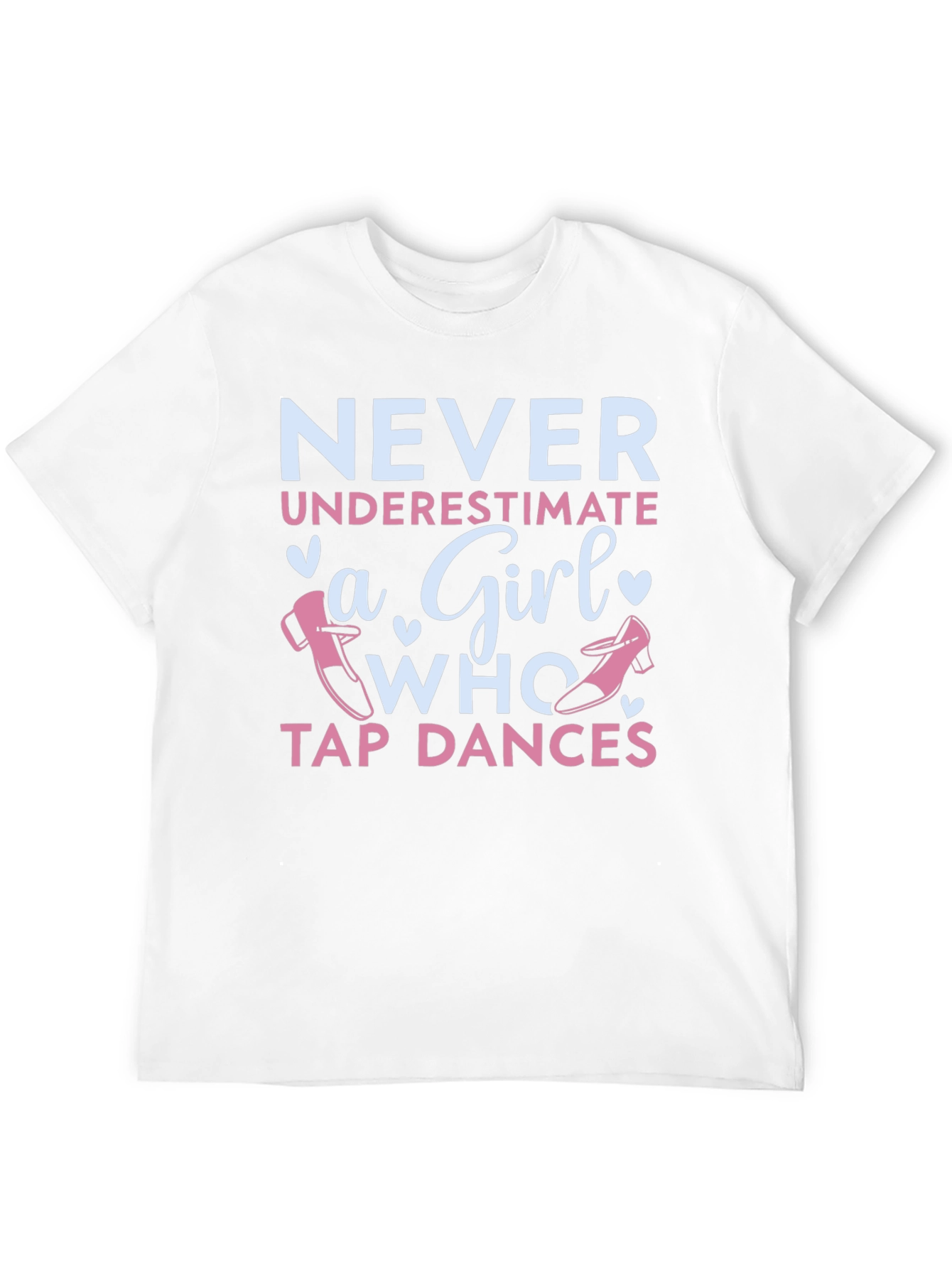 Never Underestimate a Girl Who Tap Dances T-Shirt