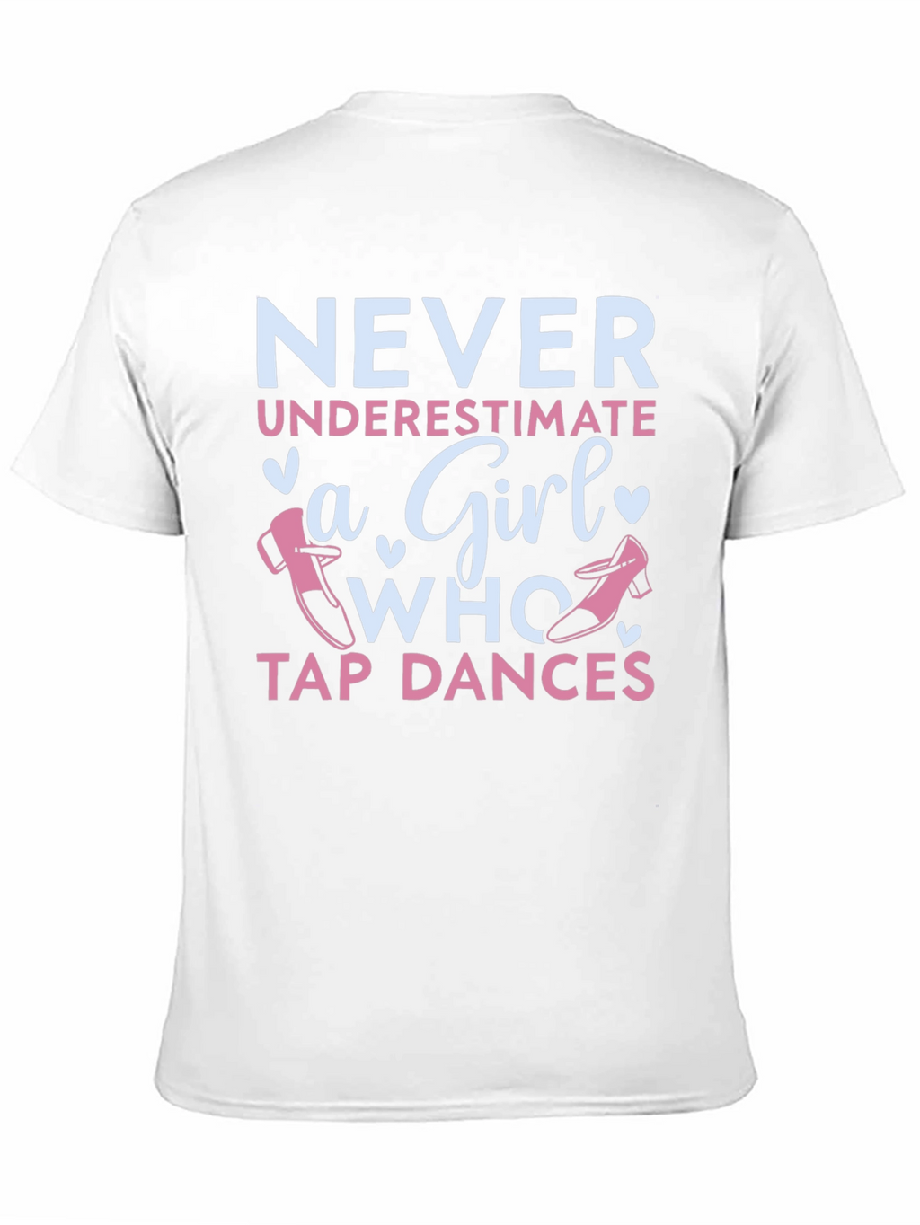 Never Underestimate a Girl Who Tap Dances T-Shirt