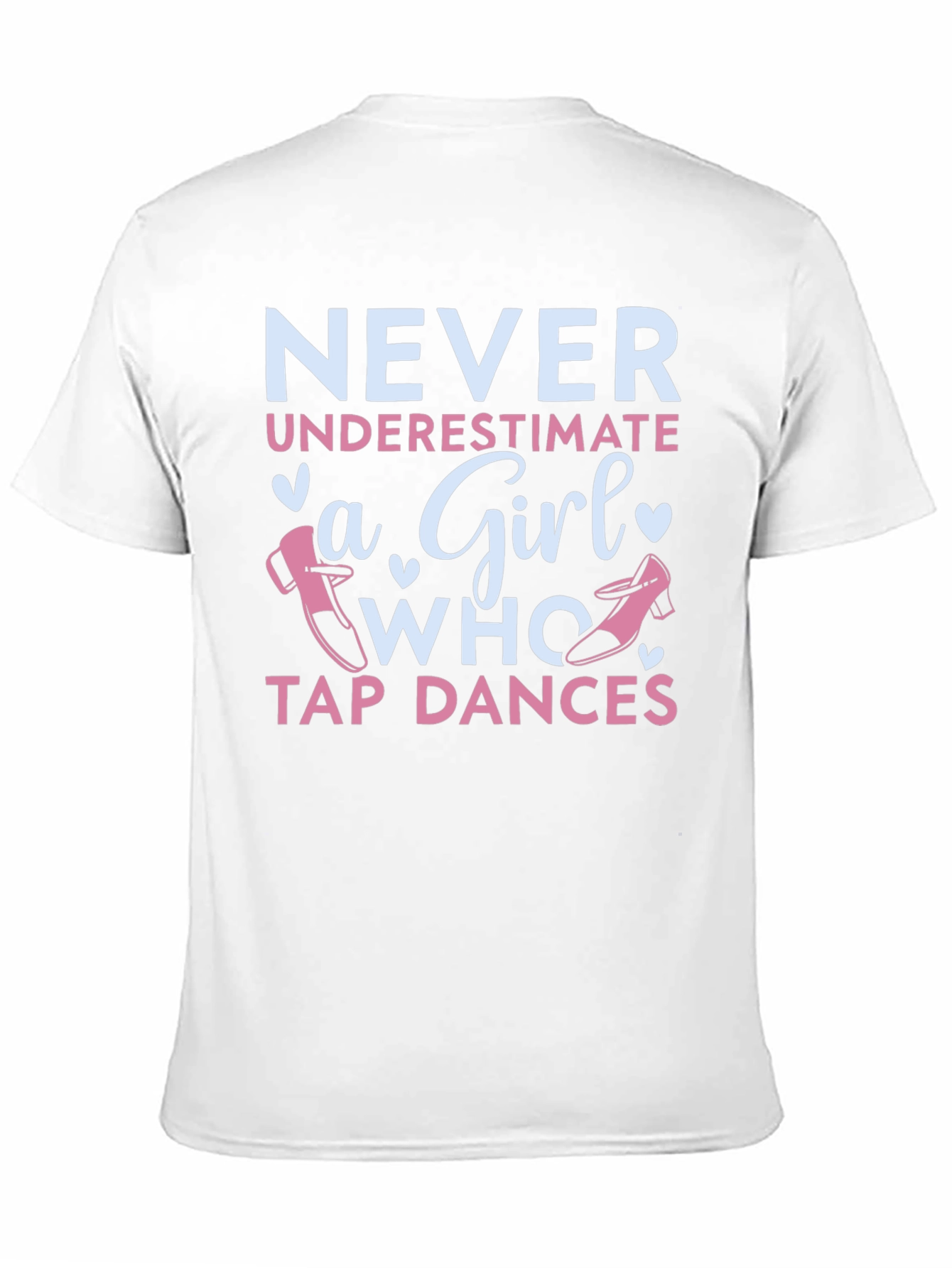 Never Underestimate a Girl Who Tap Dances T-Shirt