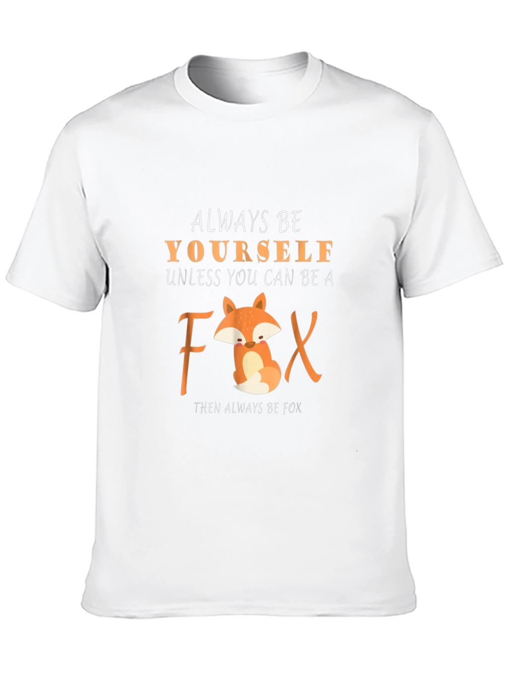 Always Be Yourself Unless Fox T-Shirt