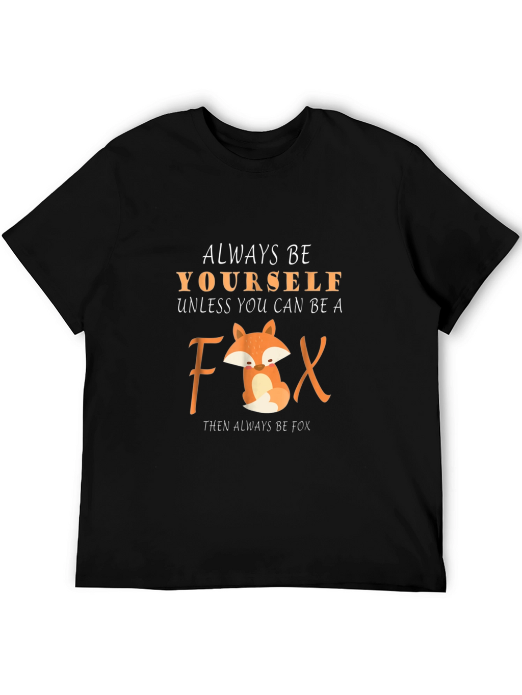 Always Be Yourself Unless Fox T-Shirt