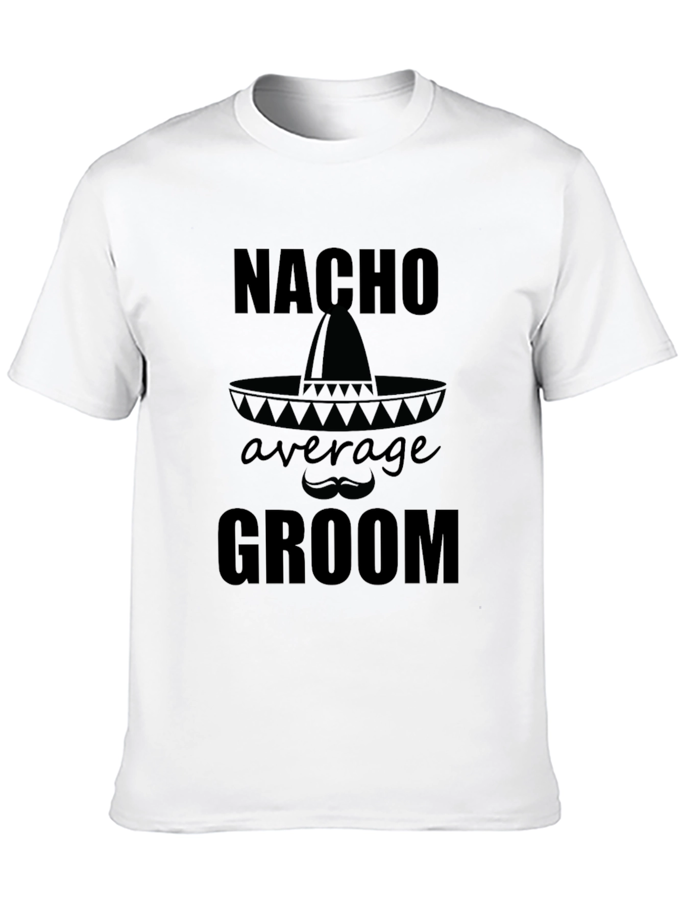 Nacho Average Groom T-Shirt - Groom Wedding Apparel