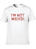 Im Not Weird! Limited Edition Graphic T-Shirt