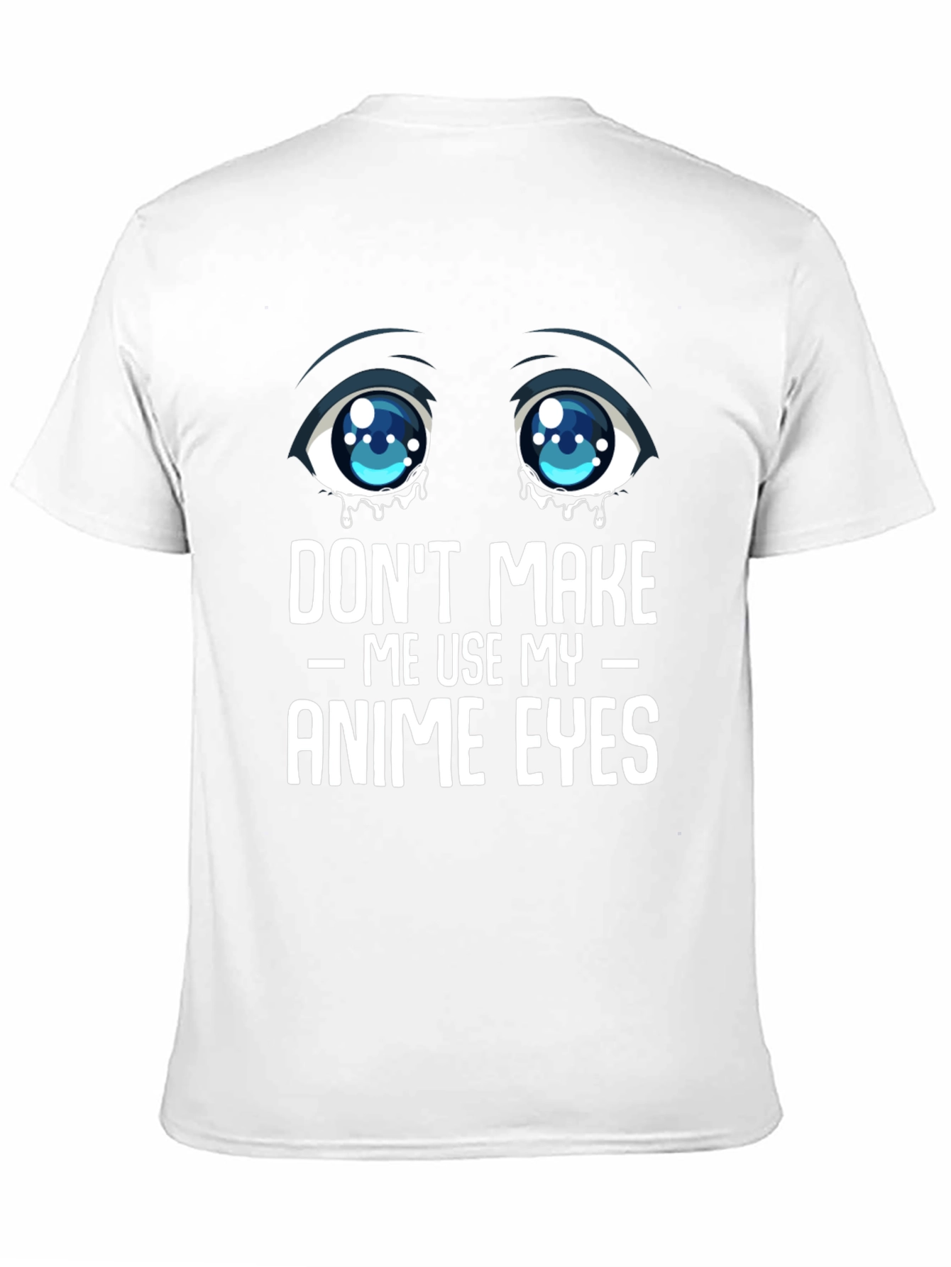 Dont Make Me Use My Anime Eyes Graphic Tee