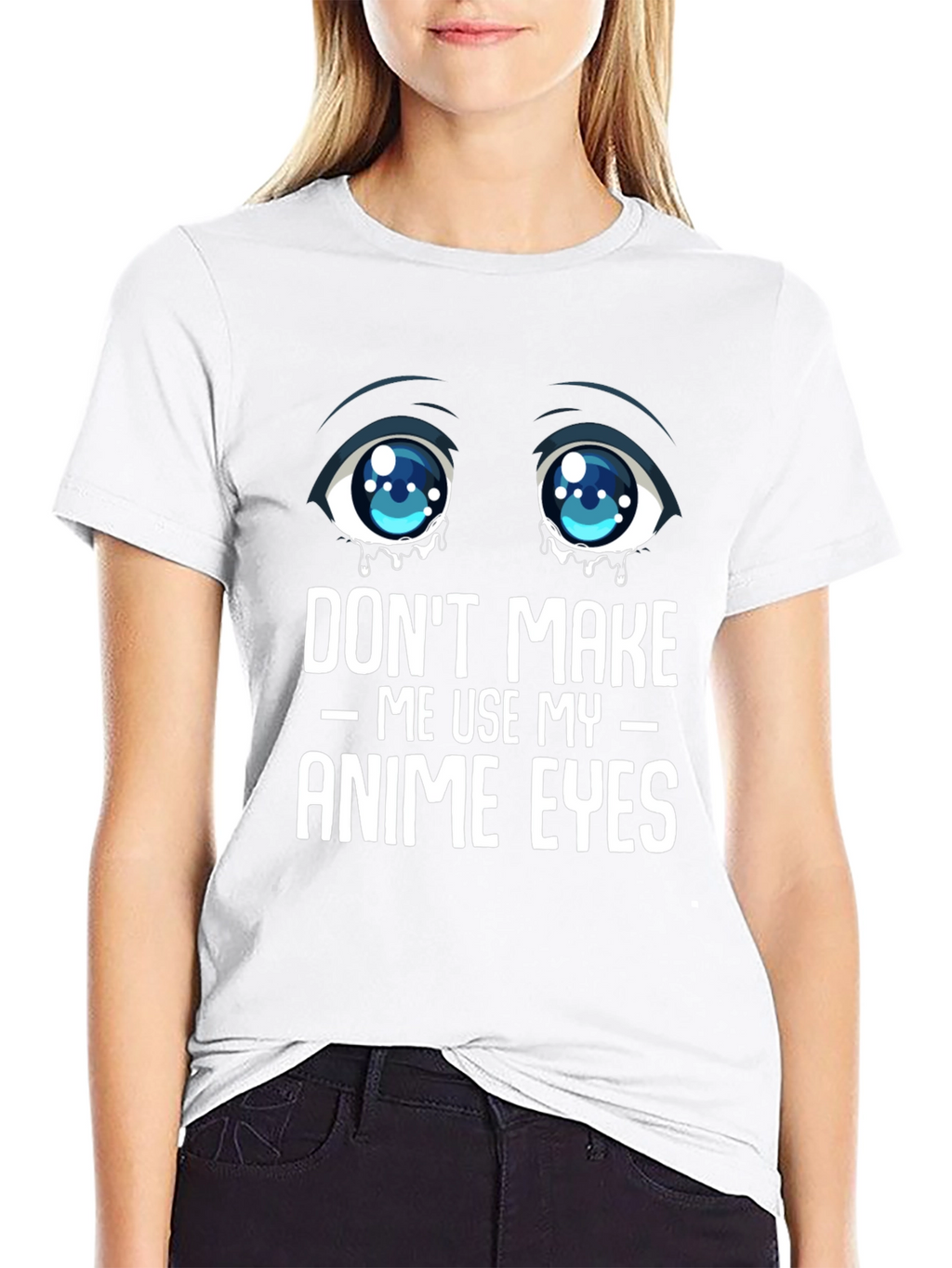 Dont Make Me Use My Anime Eyes Graphic Tee