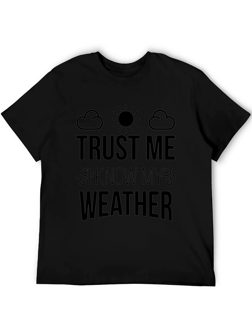 Trust Me I Know My Weather Graphic T-Shirt