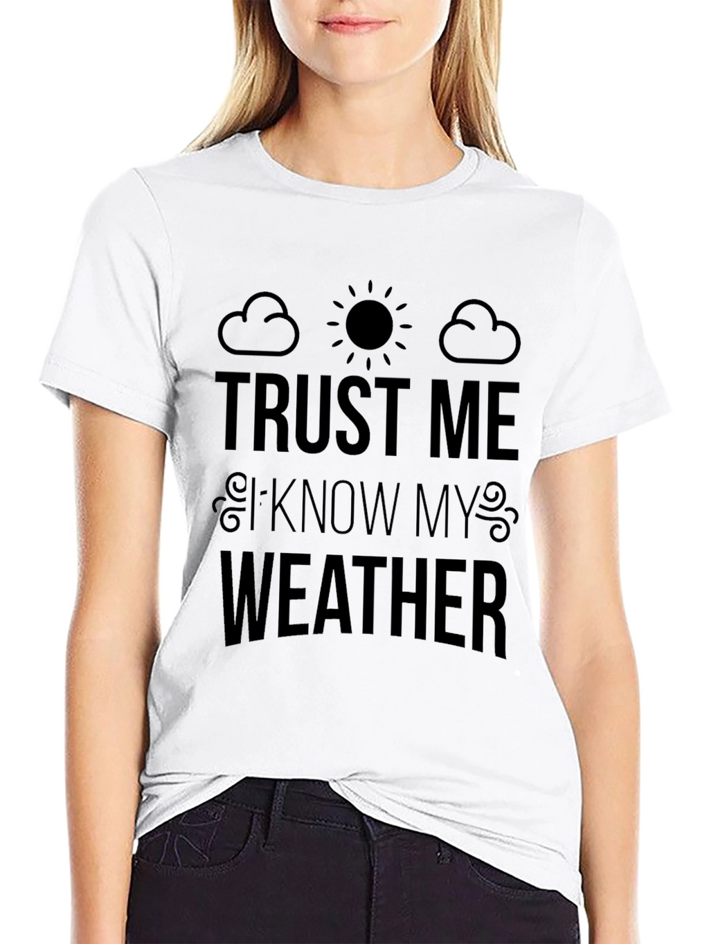 Trust Me I Know My Weather Graphic T-Shirt