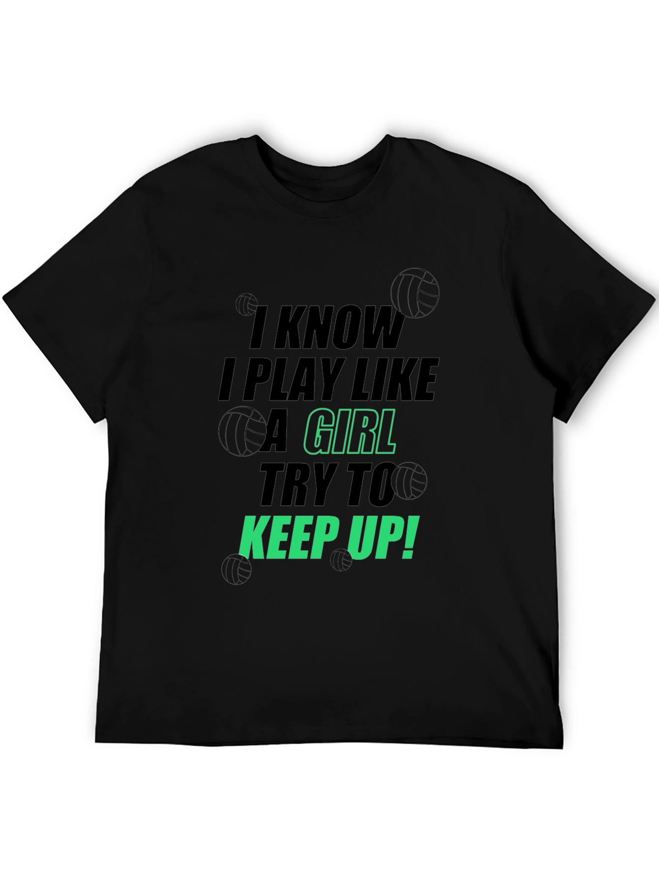 Volleyball Player T-Shirt - I Play Like a Girl Keep Up!