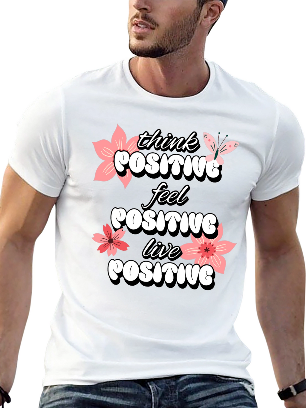 Think Positive T-Shirt - Feel Good Vibes