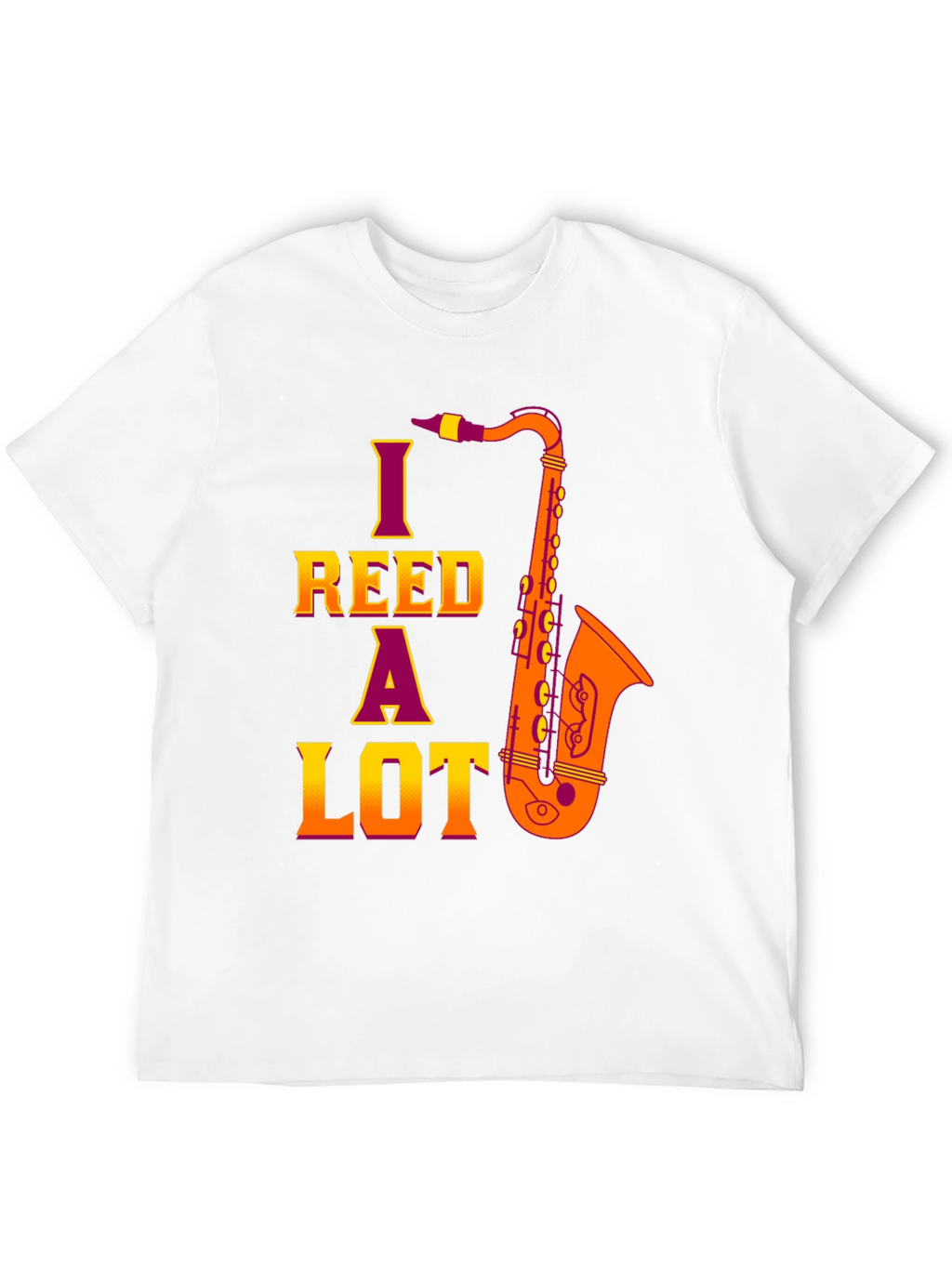 I Reed A Lot Saxophone T-Shirt