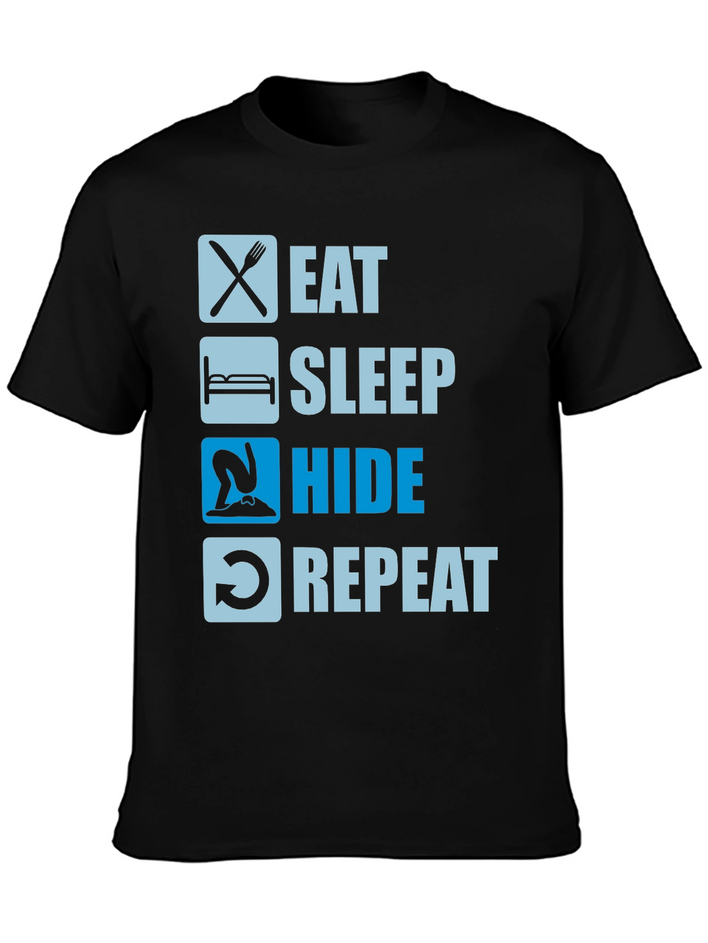 Eat Sleep Hide Repeat T-Shirt