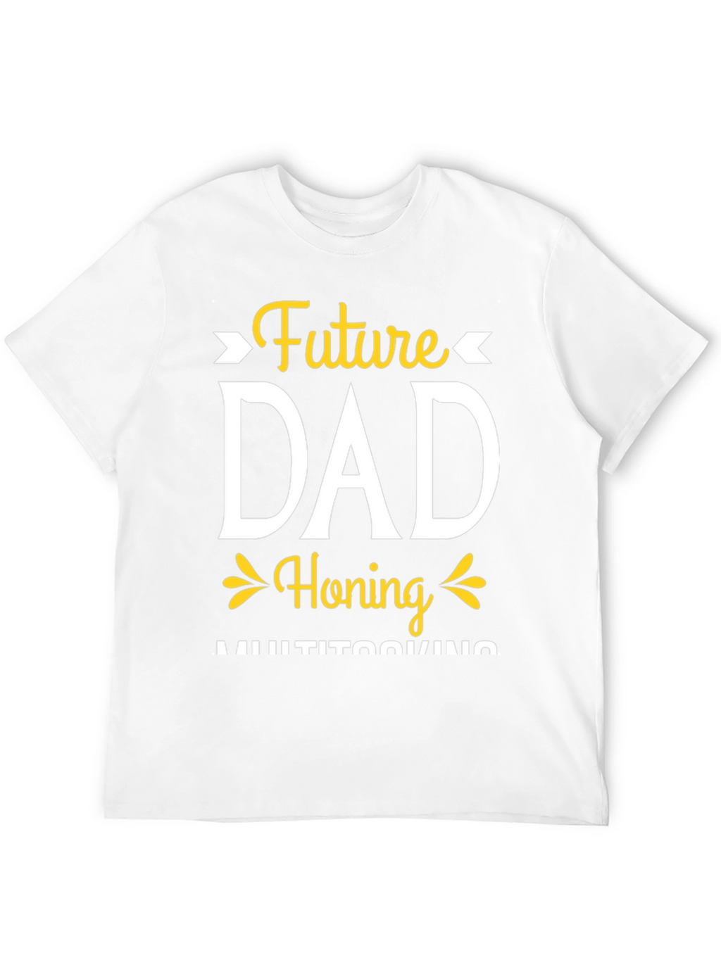 Future Dad Honing Multitasking T-Shirt