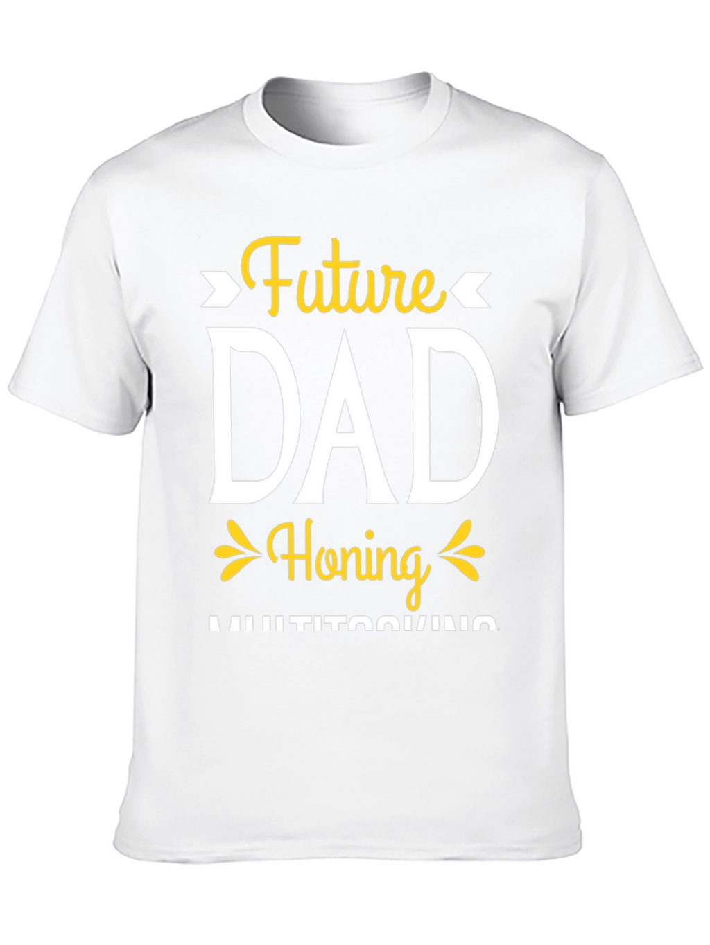 Future Dad Honing Multitasking T-Shirt
