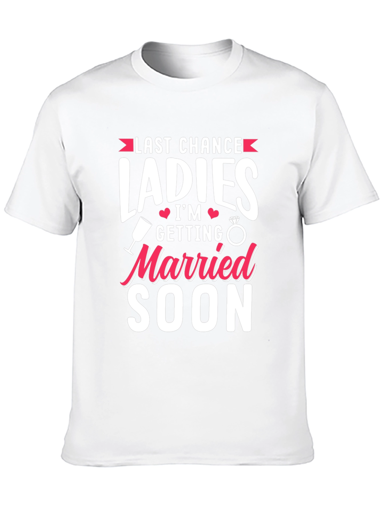 Last Chance Ladies T-Shirt: Getting Married Soon Tee