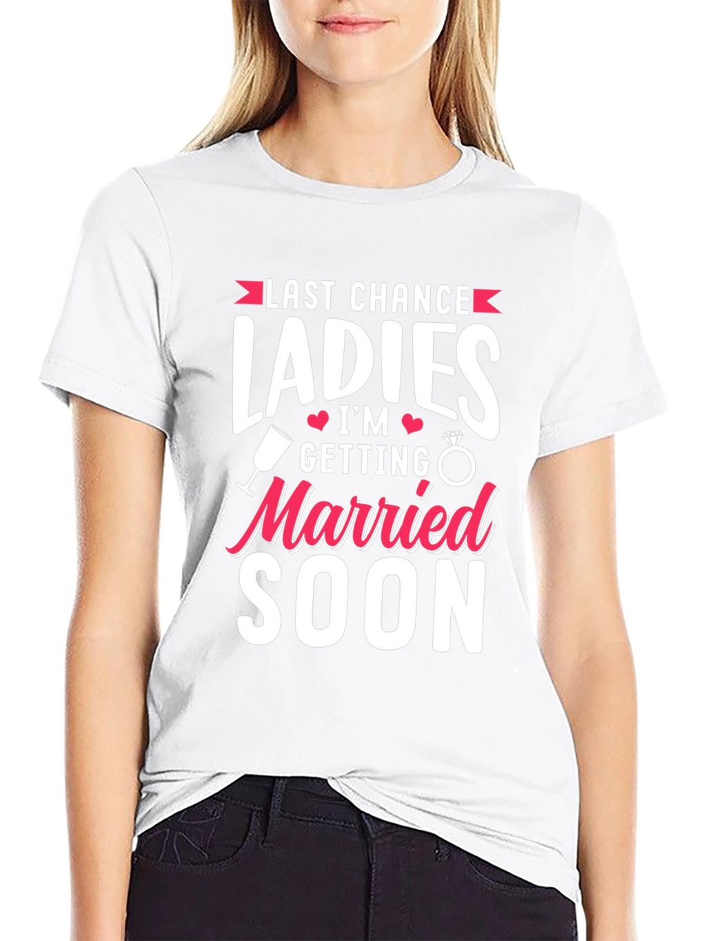 Last Chance Ladies T-Shirt: Getting Married Soon Tee
