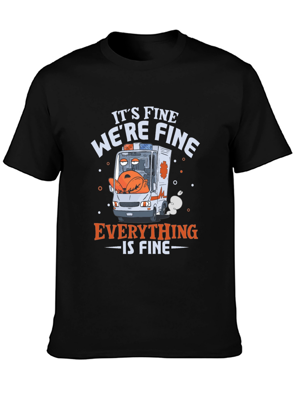 Its Fine Were Fine Everything is Fine T-Shirt