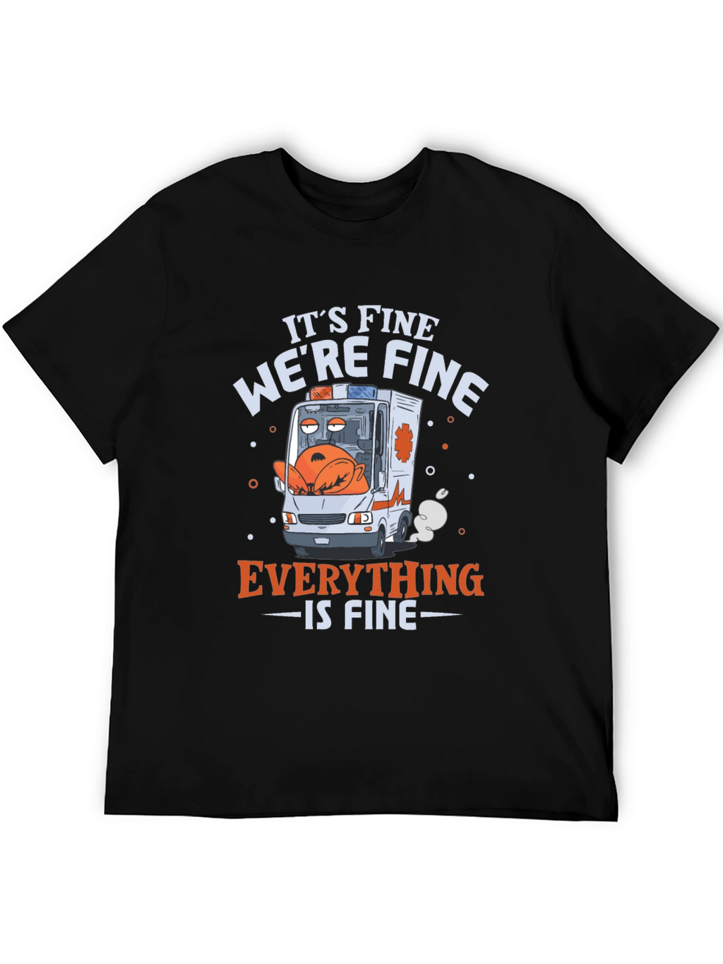 Its Fine Were Fine Everything is Fine T-Shirt