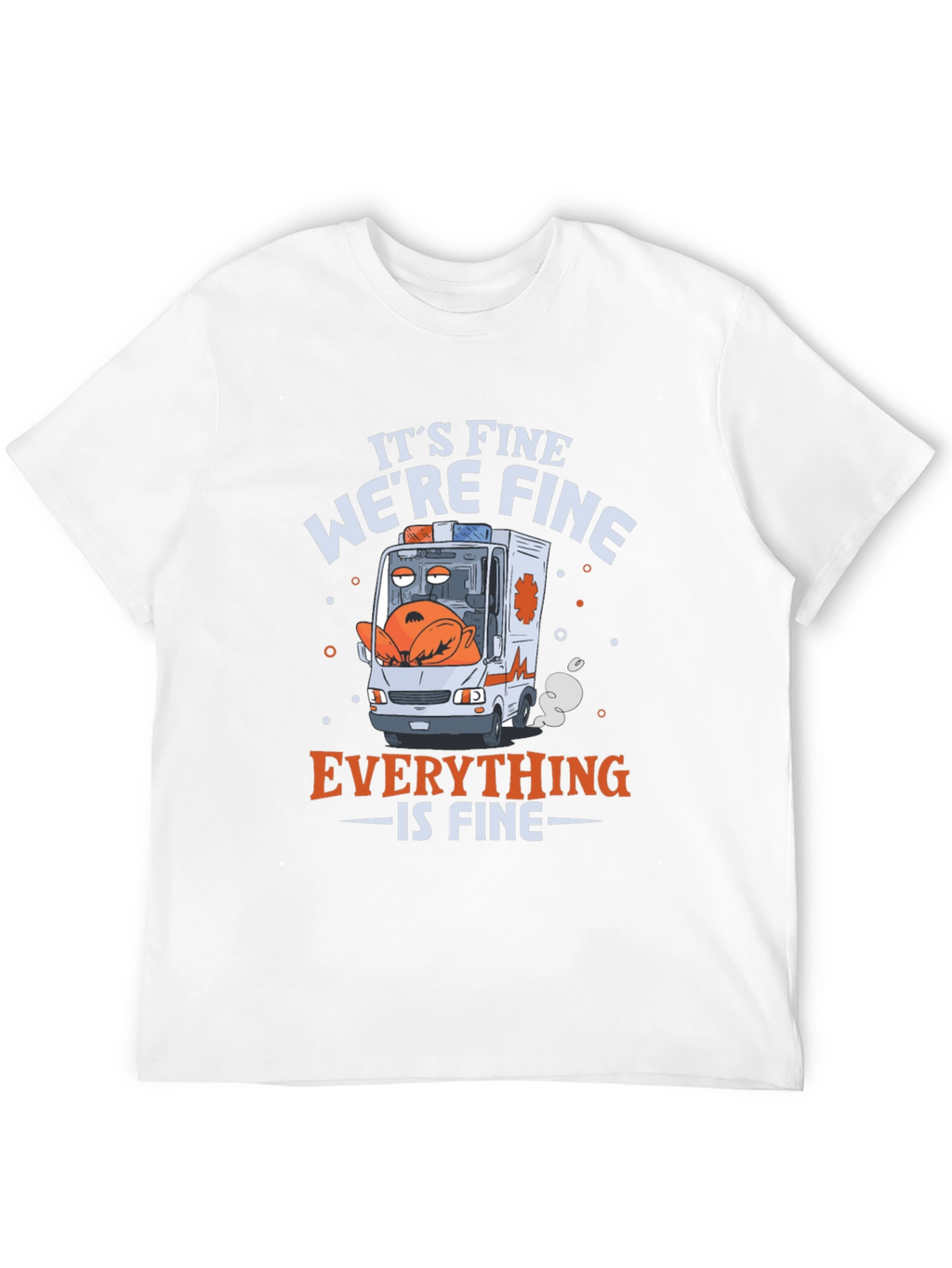 Its Fine Were Fine Everything is Fine T-Shirt
