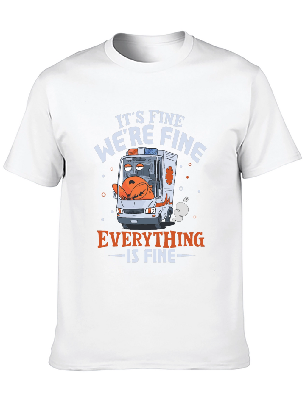 Its Fine Were Fine Everything is Fine T-Shirt