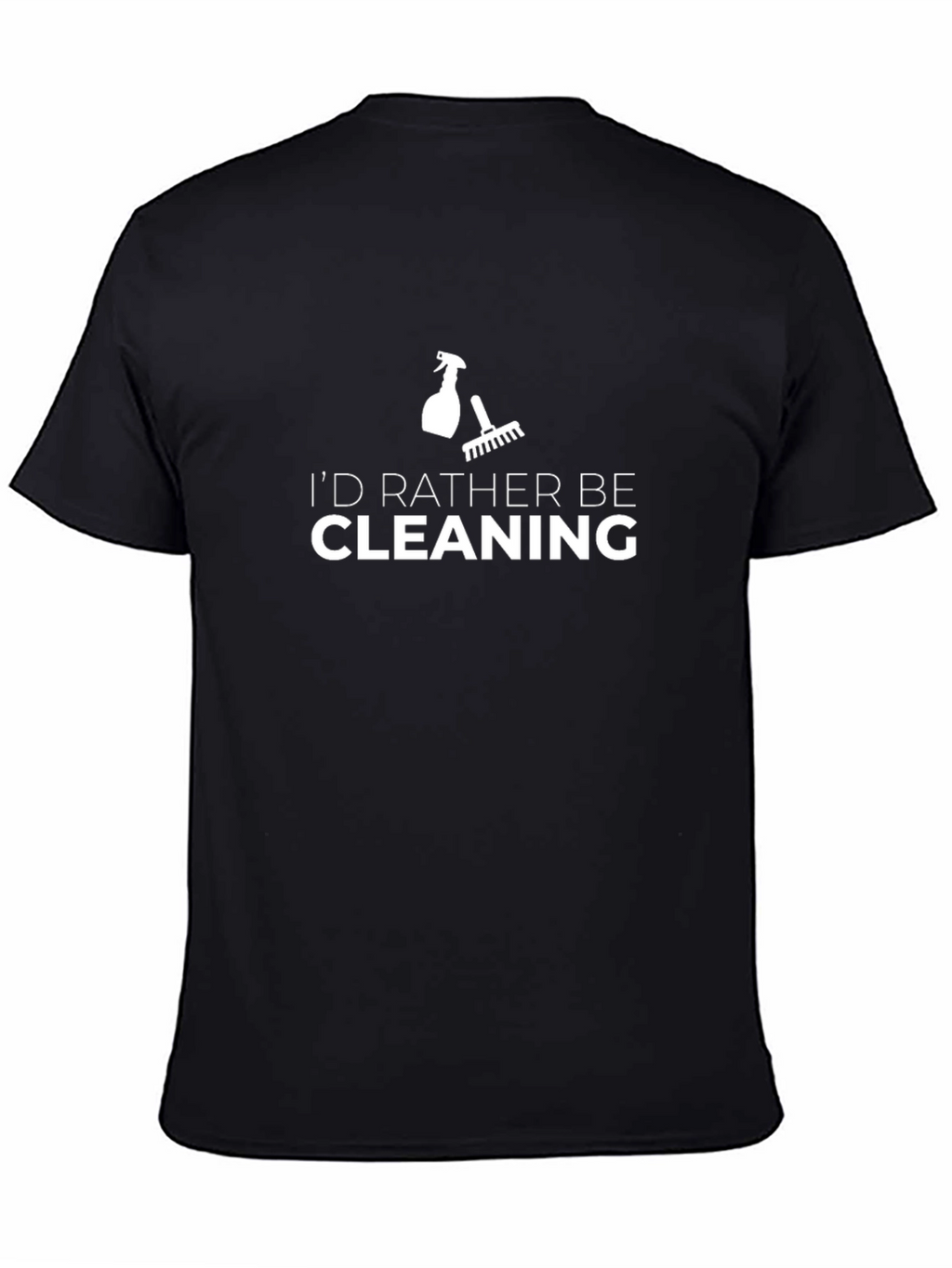 Id Rather Be Cleaning T-Shirt - Black