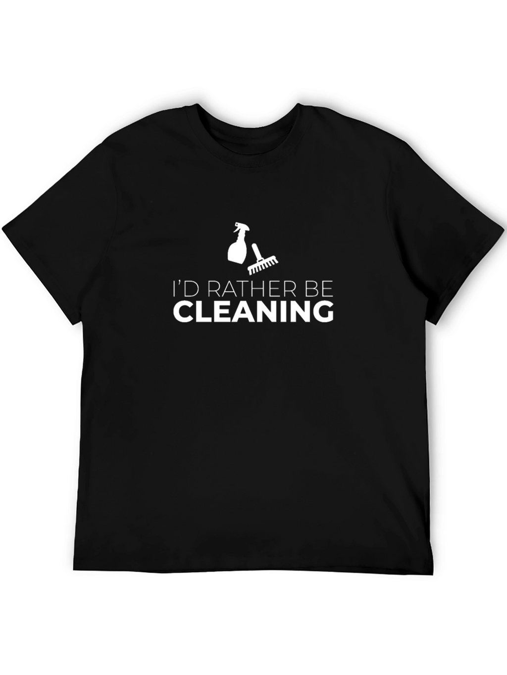 Id Rather Be Cleaning T-Shirt - Black