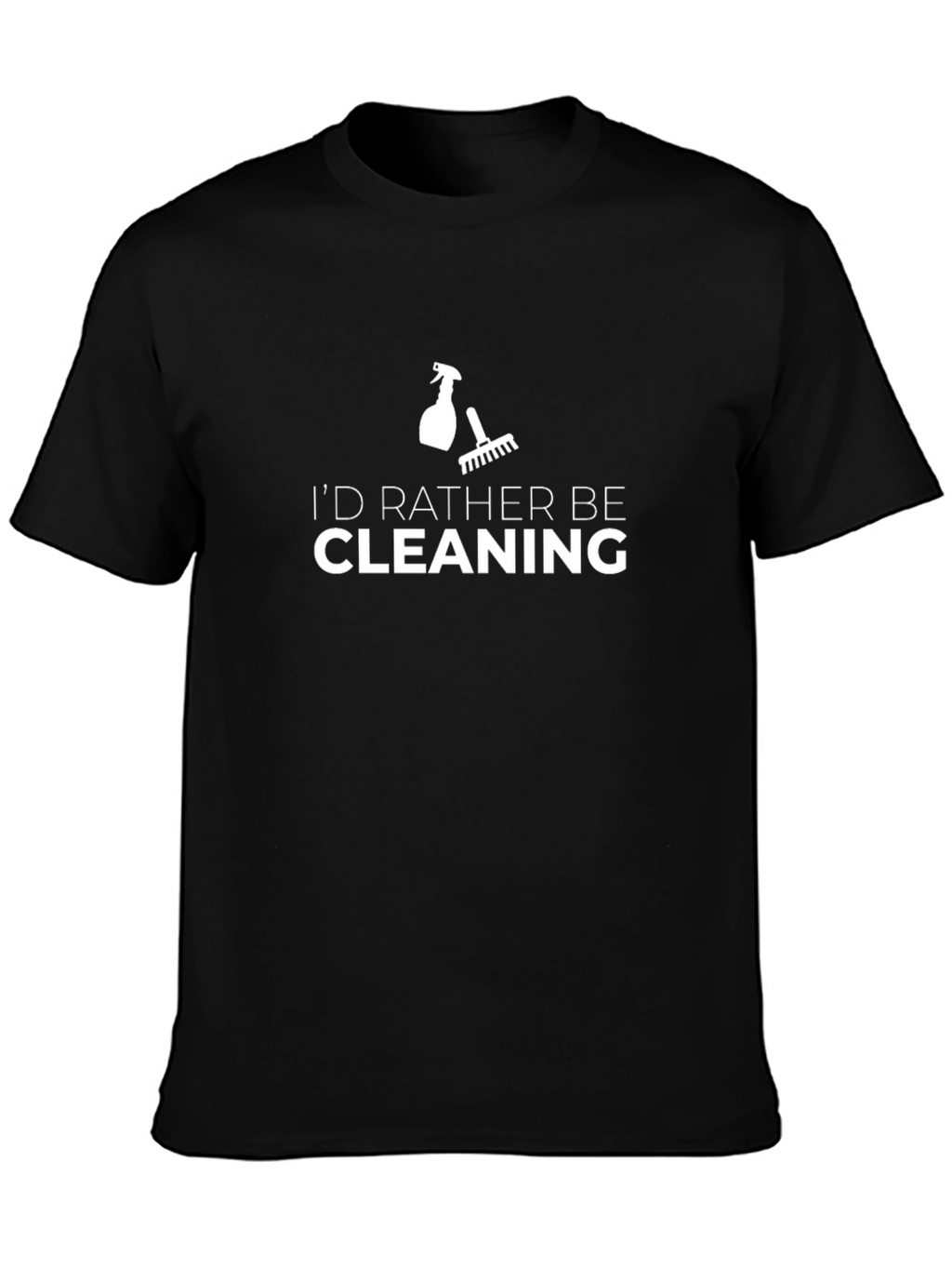 Id Rather Be Cleaning T-Shirt - Black