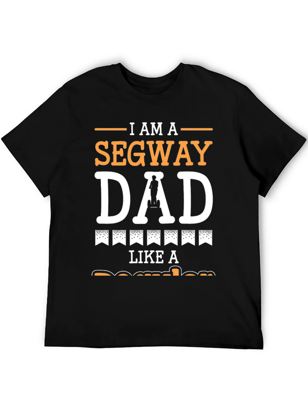 I Am A Segway Dad T-Shirt